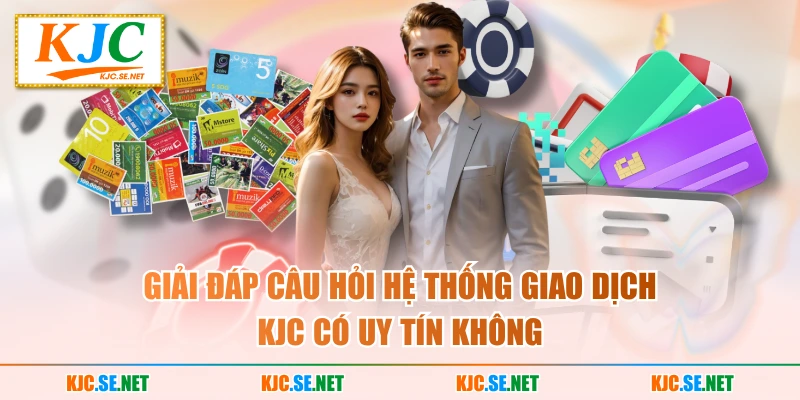 Giải đáp câu hỏi hệ thống giao dịch KJC có uy tín không