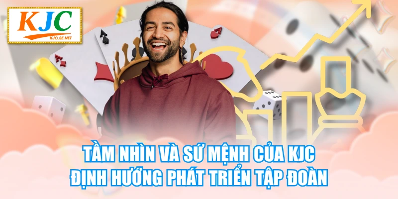 Tầm Nhìn Và Sứ Mệnh Của KJC - Định Hướng Phát Triển Tập Đoàn