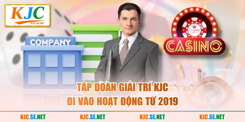 Tập đoàn giải trí KJC đi vào hoạt động từ 2019